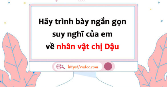 Đoạn văn trình bày ngắn gọn suy nghĩ về nhân vật chị Dậu lớp 8