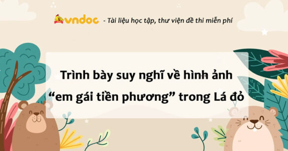 Đoạn văn về hình ảnh “em gái tiền phương” trong bài thơ Lá đỏ lớp 8