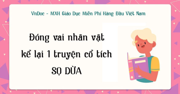 Đóng vai nhân vật kể lại một truyện cổ tích Sọ dừa