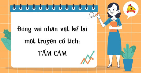 Đóng vai nhân vật kể lại một truyện cổ tích Tấm Cám