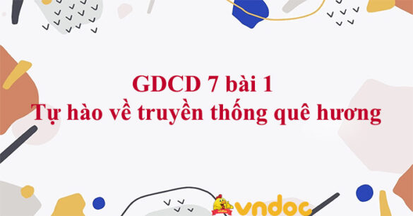 GDCD 7 bài 1 Tự hào về truyền thống quê hương KNTT