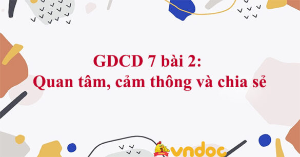 GDCD 7 bài 2 Quan tâm, cảm thông và chia sẻ KNTT