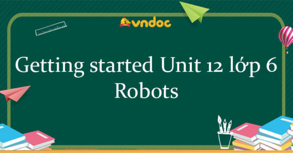 Tiếng Anh lớp 6 unit 12 Getting started