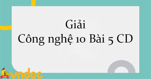 Giải Công nghệ 10 Bài 5: Biện pháp cải tạo, sử dụng và bảo vệ đất trồng CD