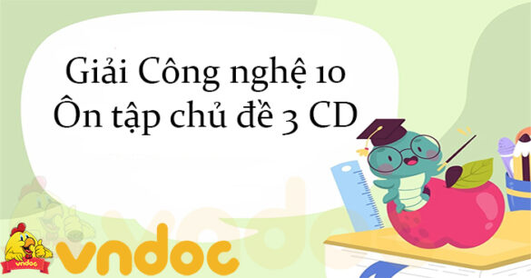 Giải Công nghệ 10 Ôn tập chủ đề 3 CD