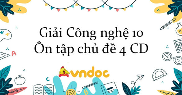 Giải Công nghệ 10 Ôn tập chủ đề 4 CD