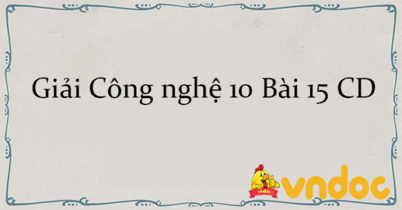 Giải Công nghệ 10 Bài 15: Bản vẽ lắp CD