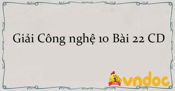 Giải Công nghệ 10 Bài 22: Một số nghề nghiệp liên quan tới thiết kế CD