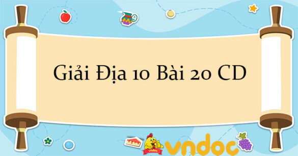 Giải Địa 10 Bài 20: Vai trò, đặc điểm, các nhân tố ảnh hưởng đến sự phát triển và phân bố nông nghiệp, lâm nghiệp, thủy sản CD