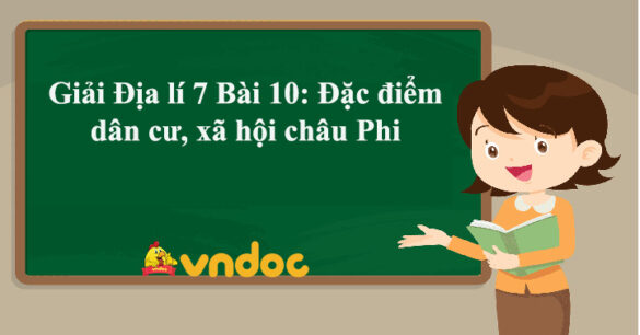 Giải Địa lí 7 Bài 10: Đặc điểm dân cư, xã hội châu Phi