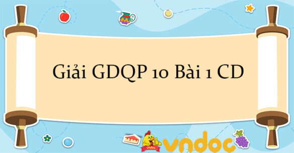 Giải GDQP 10 Bài 1 CD