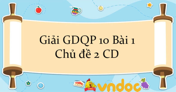 Giải GDQP 10 Bài 1: Một số nội dung điều lệnh quản lí bộ đội và điều lệnh công an nhân dân CD