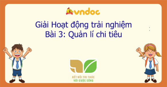 Hoạt động trải nghiệm 7 Bài 3: Quản lí chi tiêu