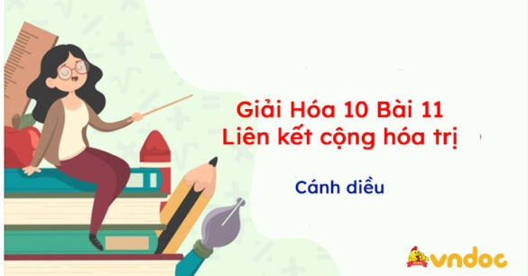 Giải Hóa 10 Bài 11: Liên kết cộng hóa trị Cánh diều