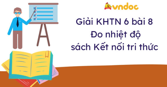 Khoa học tự nhiên 6 bài 8 Đo nhiệt độ Kết nối tri thức