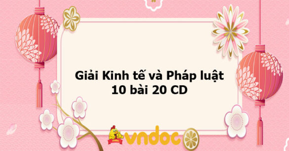 Giải Kinh tế và Pháp luật 10 bài 20 CD