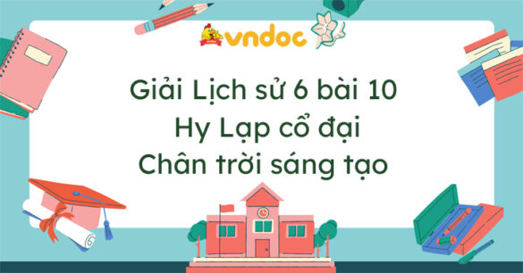 Lịch sử 6 bài 10 Hy Lạp cổ đại Chân trời sáng tạo