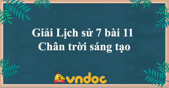 Giải Lịch sử 7 bài 11 Khái quát về Đông Nam Á từ nửa sau thế kỉ X đến nửa đầu thế kỉ XVI