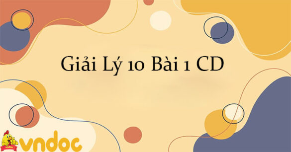 Giải Lý 10 Bài 1: Năng lượng và công CD