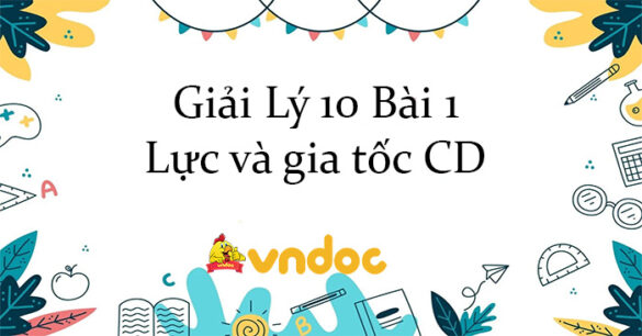 Giải Lý 10 Bài 1: Lực và gia tốc CD