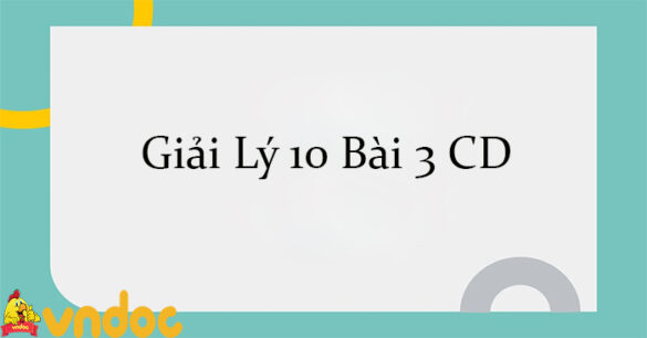 Giải Lý 10 Bài 3: Ba định luật Newton về chuyển động CD