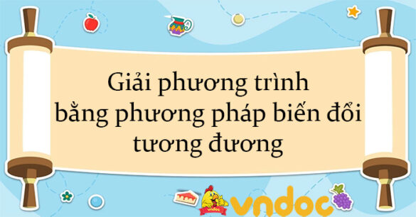 Giải phương trình bằng phương pháp biến đổi tương đương