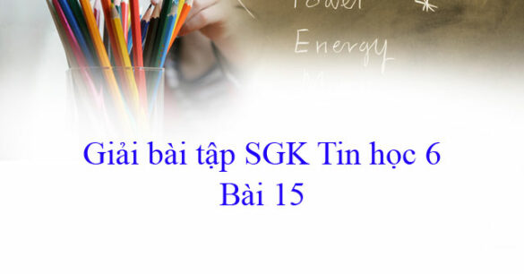 Giải bài tập SGK Tin học 6 bài 15: Chỉnh sửa văn bản