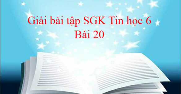 Giải bài tập SGK Tin học 6 bài 20: Trình bày cô đọng bằng bảng