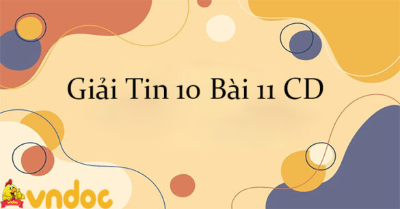 Giải Tin 10 Bài 11: Thực hành lập trình với hàm và thư viện CD