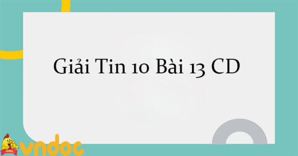 Giải Tin 10 Bài 13: Thực hành dữ liệu kiểu xâu CD