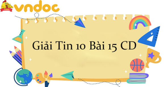 Giải Tin 10 Bài 15: Thực hành với dữ liệu kiểu danh sách CD