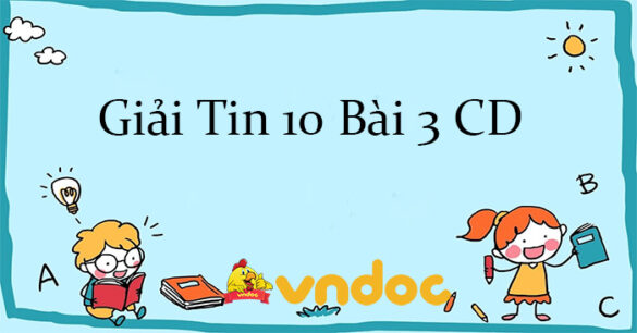 Giải Tin 10 Bài 3: Thực hành sử dụng thiết bị số CD