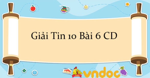 Giải Tin 10 Bài 6: Câu lệnh rẽ nhánh CD