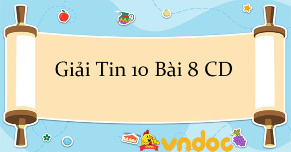 Giải Tin 10 Bài 8: Câu lệnh lặp CD