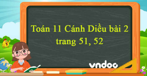 Toán 11 Cánh Diều bài 2 trang 51, 52