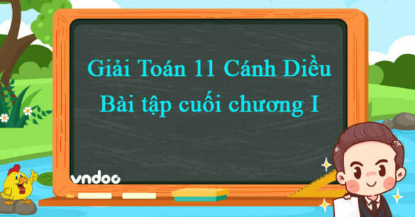 Toán 11 Cánh diều bài tập cuối chương I