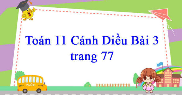 Toán 11 Cánh Diều bài 3 trang 77