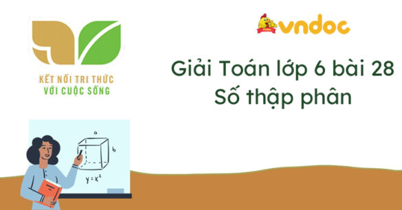 Toán lớp 6 bài 28 Số thập phân Kết nối tri thức