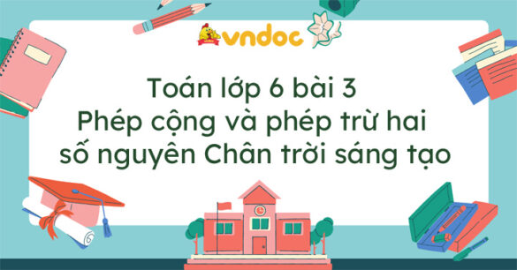 Toán lớp 6 bài 3 Phép cộng và phép trừ hai số nguyên