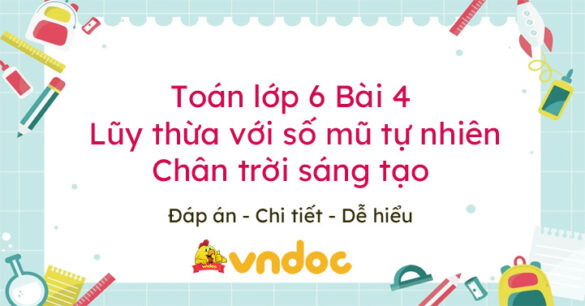 Toán lớp 6 bài 4 Lũy thừa với số mũ tự nhiên Chân trời sáng tạo