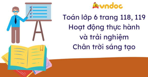 Toán lớp 6 trang 118, 119 Hoạt động thực hành và trải nghiệm