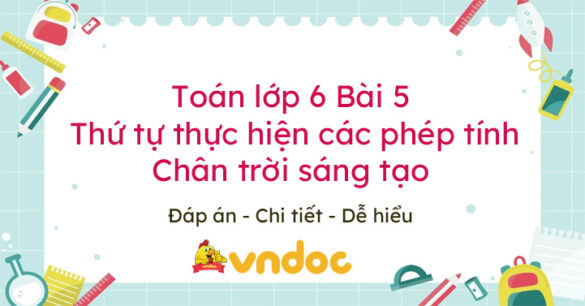 Toán lớp 6 bài 5 Thứ tự thực hiện các phép tính Chân trời sáng tạo