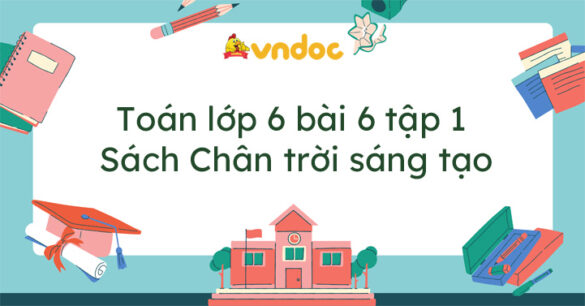 Toán lớp 6 Bài 6 Chia hết và chia có dư. Tính chất chia hết của một tổng