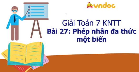 Toán 7 Bài 27: Phép nhân đa thức một biến