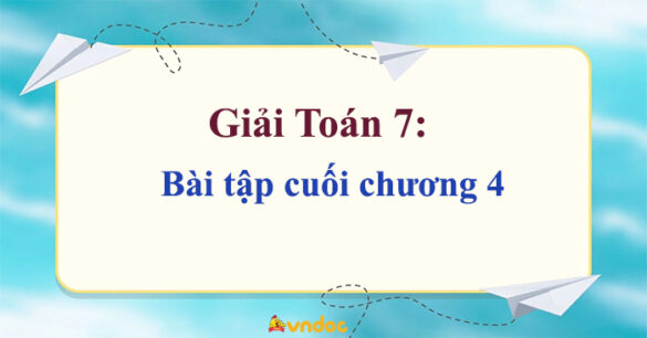 Giải Toán 7 Bài tập cuối chương 4