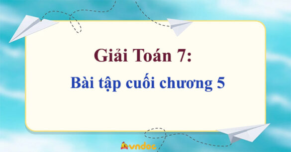 Giải Toán 7 Bài tập cuối chương 5