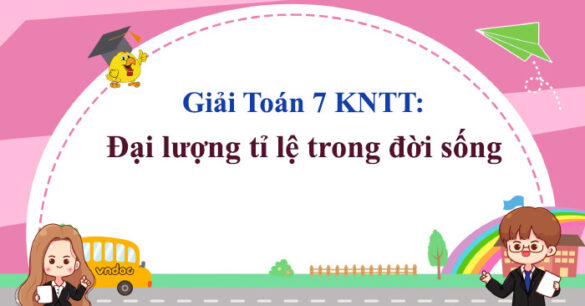 Giải Toán 7 Đại lượng tỉ lệ trong đời sống