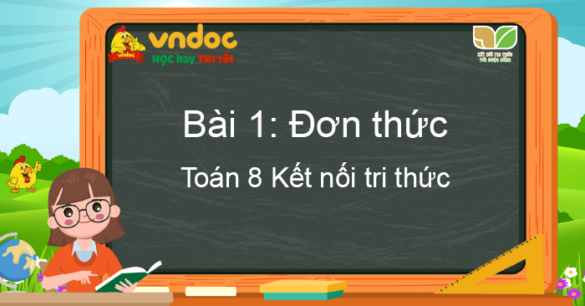 Toán 8 Kết nối tri thức bài 1: Đơn thức