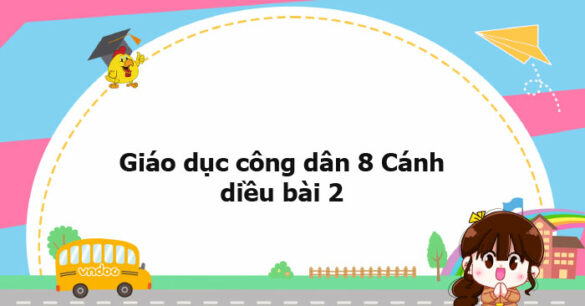 Giáo dục công dân 8 Cánh diều bài 2 trang 10, 11, 12, 13, 14