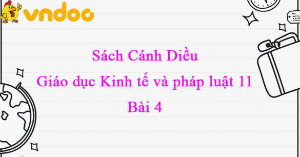 Giáo dục Kinh tế và Pháp luật 11 Cánh diều bài 4